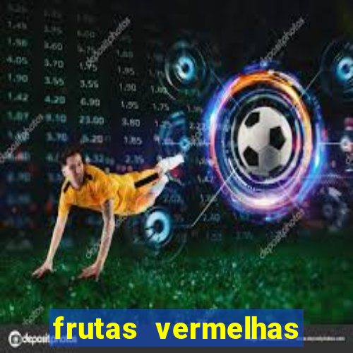 frutas vermelhas nomes e fotos